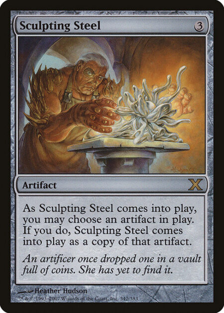 Sculpting Steel - You may have Sculpting Steel enter the battlefield as a copy of any artifact on the battlefield.