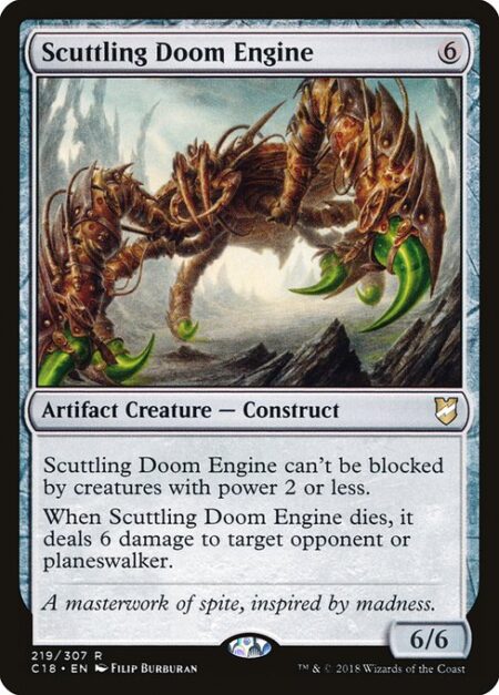 Scuttling Doom Engine - Scuttling Doom Engine can't be blocked by creatures with power 2 or less.