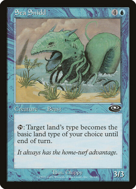 Sea Snidd - {T}: Target land becomes the basic land type of your choice until end of turn.