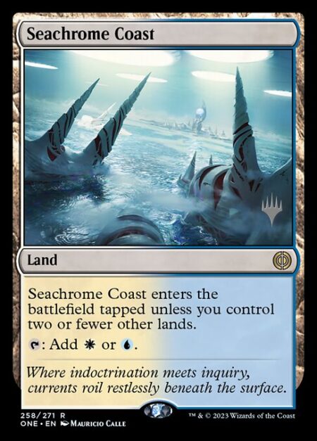 Seachrome Coast - Seachrome Coast enters the battlefield tapped unless you control two or fewer other lands.