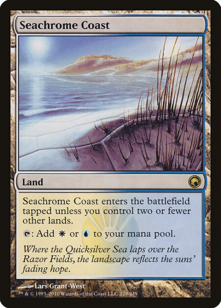 Seachrome Coast - Seachrome Coast enters the battlefield tapped unless you control two or fewer other lands.