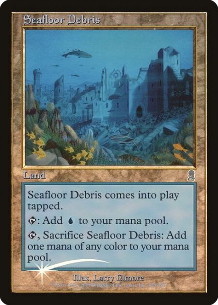 Seafloor Debris - Seafloor Debris enters the battlefield tapped.