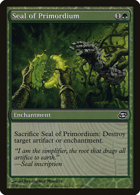 Seal of Primordium - Sacrifice Seal of Primordium: Destroy target artifact or enchantment.