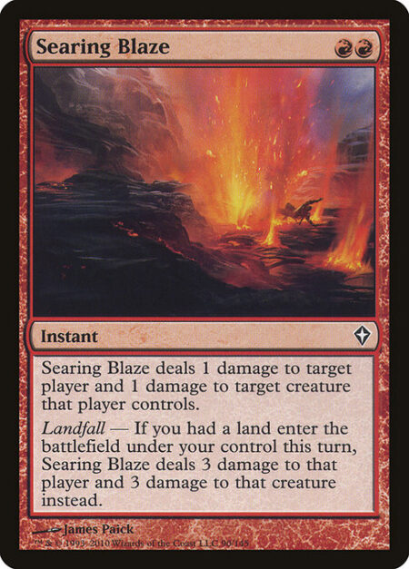 Searing Blaze - Searing Blaze deals 1 damage to target player or planeswalker and 1 damage to target creature that player or that planeswalker's controller controls.