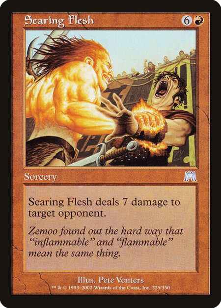 Searing Flesh - Searing Flesh deals 7 damage to target opponent or planeswalker.