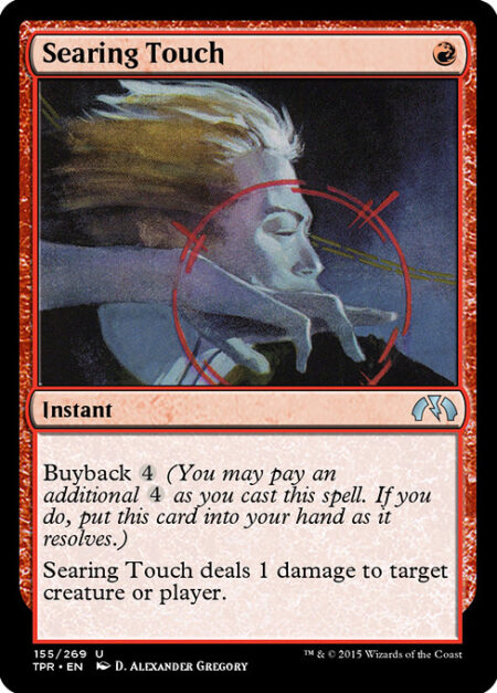 Searing Touch - Buyback {4} (You may pay an additional {4} as you cast this spell. If you do