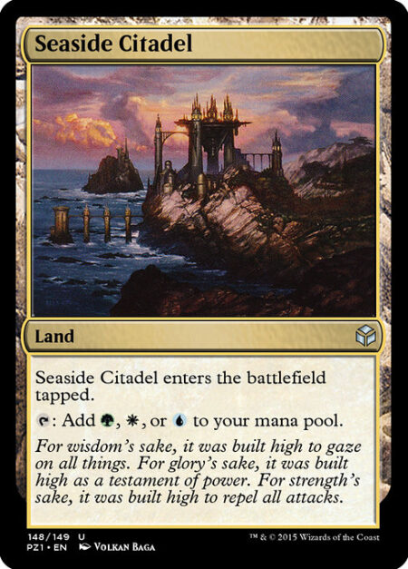 Seaside Citadel - Seaside Citadel enters the battlefield tapped.