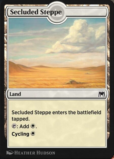 Secluded Steppe - Secluded Steppe enters the battlefield tapped.