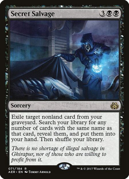 Secret Salvage - Exile target nonland card from your graveyard. Search your library for any number of cards with the same name as that card