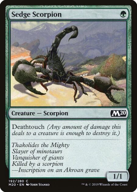 Sedge Scorpion - Deathtouch (Any amount of damage this deals to a creature is enough to destroy it.)