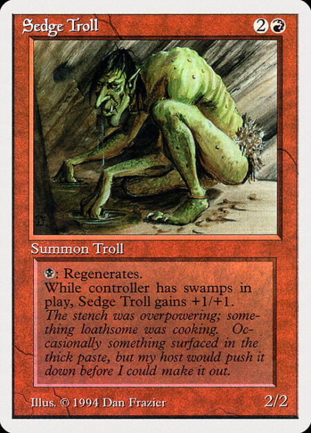 Sedge Troll - Sedge Troll gets +1/+1 as long as you control a Swamp.