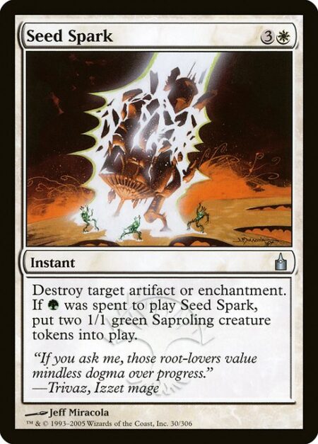 Seed Spark - Destroy target artifact or enchantment. If {G} was spent to cast this spell