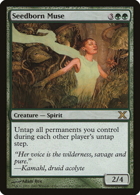 Seedborn Muse - Untap all permanents you control during each other player's untap step.