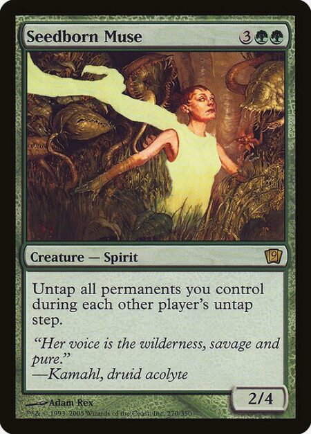 Seedborn Muse - Untap all permanents you control during each other player's untap step.