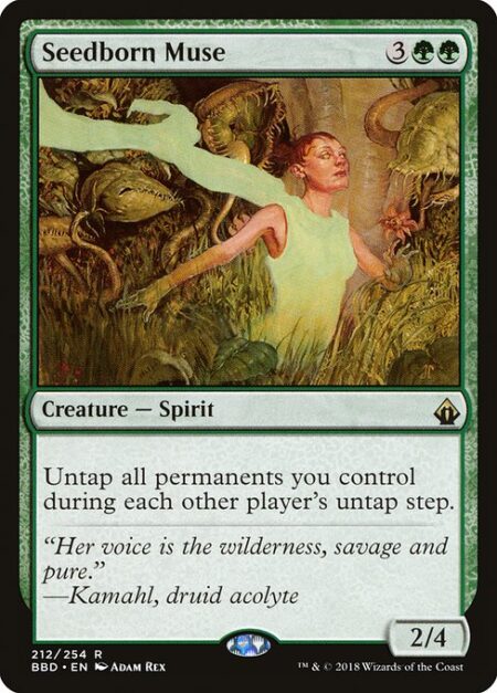 Seedborn Muse - Untap all permanents you control during each other player's untap step.