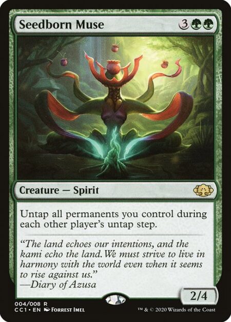 Seedborn Muse - Untap all permanents you control during each other player's untap step.