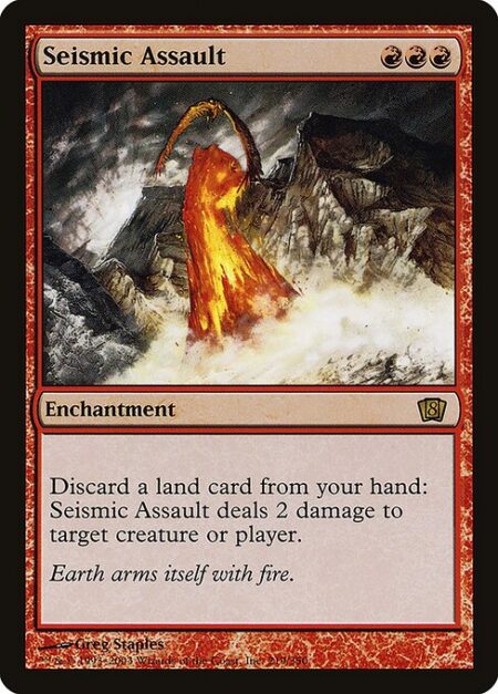 Seismic Assault - Discard a land card: Seismic Assault deals 2 damage to any target.