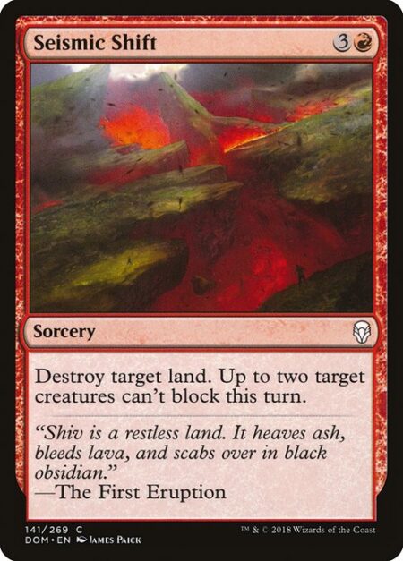 Seismic Shift - Destroy target land. Up to two target creatures can't block this turn.