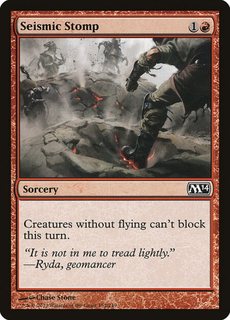 Seismic Stomp - Creatures without flying can't block this turn.