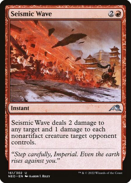 Seismic Wave - Seismic Wave deals 2 damage to any target and 1 damage to each nonartifact creature target opponent controls.