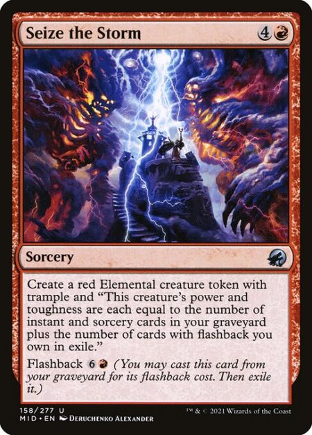 Seize the Storm - Create a red Elemental creature token with trample and "This creature's power and toughness are each equal to the number of instant and sorcery cards in your graveyard plus the number of cards with flashback you own in exile."