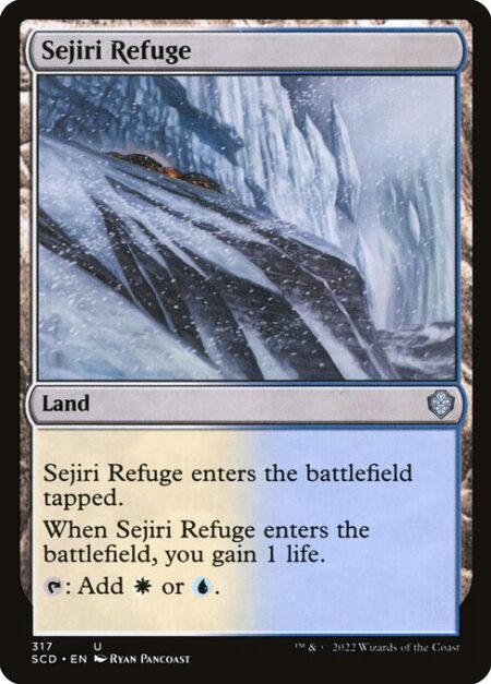 Sejiri Refuge - Sejiri Refuge enters the battlefield tapped.