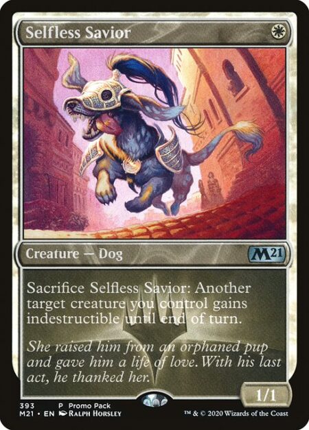 Selfless Savior - Sacrifice Selfless Savior: Another target creature you control gains indestructible until end of turn. (Damage and effects that say "destroy" don't destroy it.)