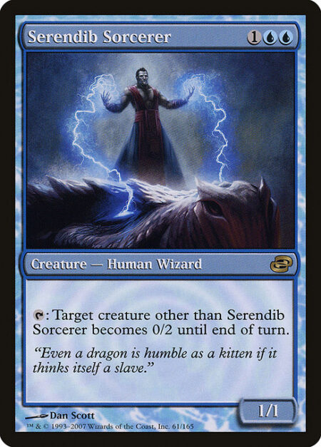 Serendib Sorcerer - {T}: Target creature other than Serendib Sorcerer has base power and toughness 0/2 until end of turn.