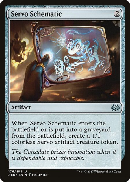 Servo Schematic - When Servo Schematic enters the battlefield or is put into a graveyard from the battlefield