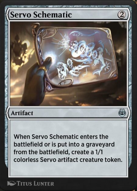 Servo Schematic - When Servo Schematic enters the battlefield or is put into a graveyard from the battlefield