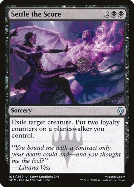 Settle the Score - Exile target creature. Put two loyalty counters on a planeswalker you control.