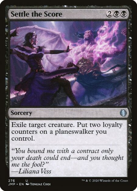 Settle the Score - Exile target creature. Put two loyalty counters on a planeswalker you control.