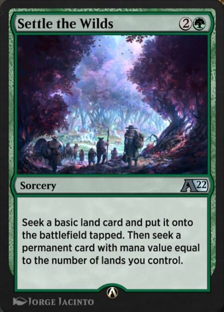 Settle the Wilds - Seek a basic land card and put it onto the battlefield tapped. Then seek a permanent card with mana value equal to the number of lands you control.