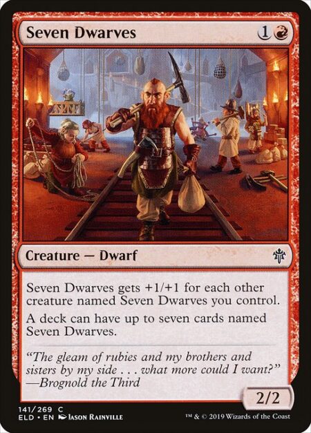 Seven Dwarves - Seven Dwarves gets +1/+1 for each other creature named Seven Dwarves you control.