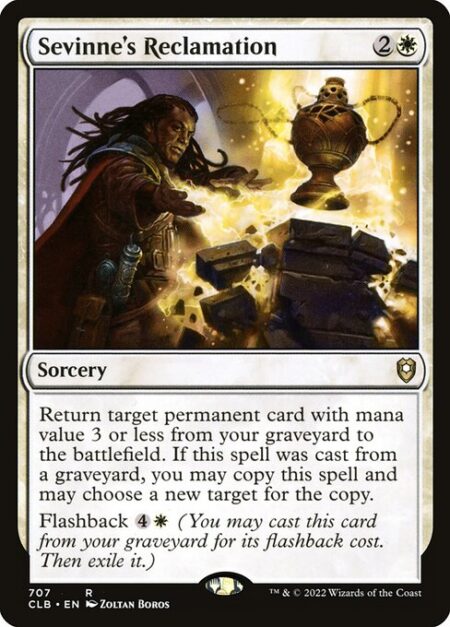 Sevinne's Reclamation - Return target permanent card with mana value 3 or less from your graveyard to the battlefield. If this spell was cast from a graveyard