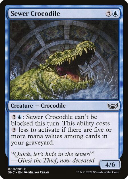 Sewer Crocodile - {3}{U}: Sewer Crocodile can't be blocked this turn. This ability costs {3} less to activate if there are five or more mana values among cards in your graveyard.