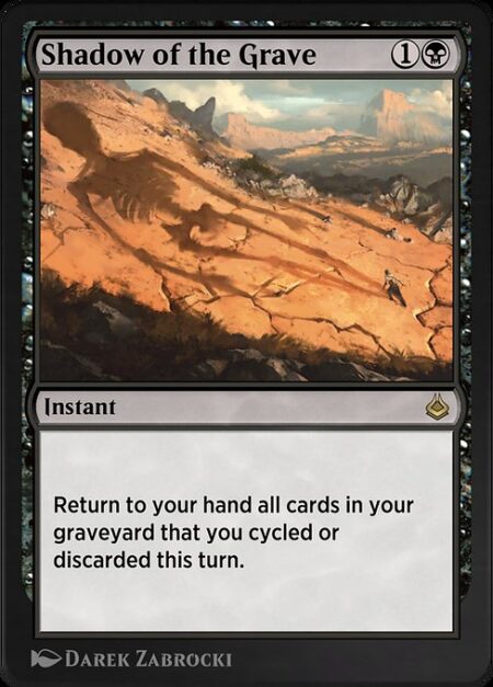 Shadow of the Grave - Return to your hand all cards in your graveyard that you cycled or discarded this turn.