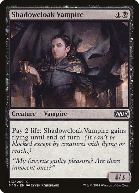 Shadowcloak Vampire - Pay 2 life: Shadowcloak Vampire gains flying until end of turn. (It can't be blocked except by creatures with flying or reach.)