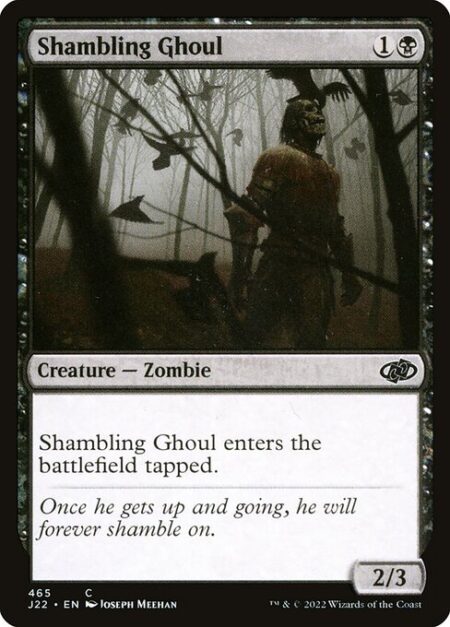 Shambling Ghoul - Shambling Ghoul enters the battlefield tapped.