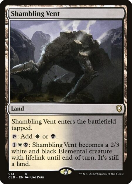 Shambling Vent - Shambling Vent enters the battlefield tapped.