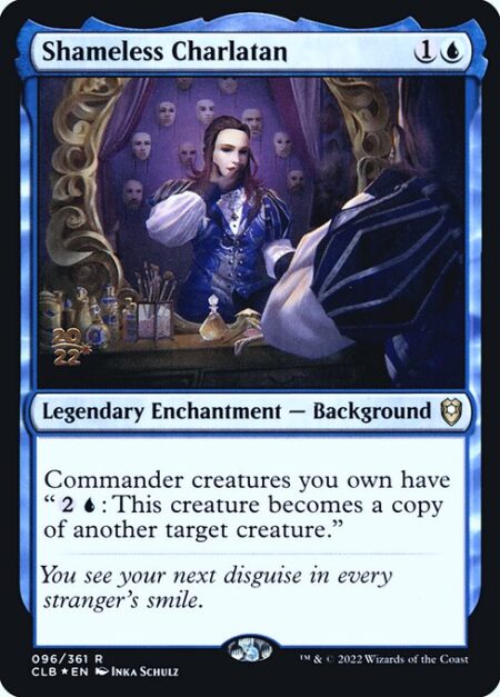 Shameless Charlatan - Commander creatures you own have "{2}{U}: This creature becomes a copy of another target creature."