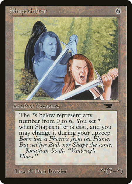 Shapeshifter - As Shapeshifter enters the battlefield