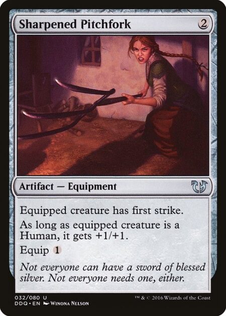 Sharpened Pitchfork - Equipped creature has first strike.