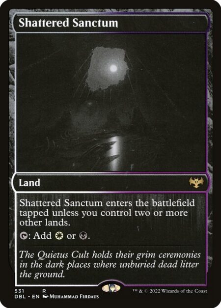 Shattered Sanctum - Shattered Sanctum enters the battlefield tapped unless you control two or more other lands.