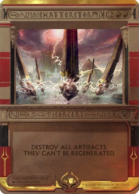 Shatterstorm - Destroy all artifacts. They can't be regenerated.