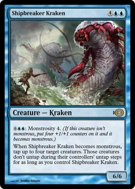 Shipbreaker Kraken - {6}{U}{U}: Monstrosity 4. (If this creature isn't monstrous