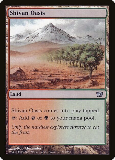 Shivan Oasis - Shivan Oasis enters the battlefield tapped.