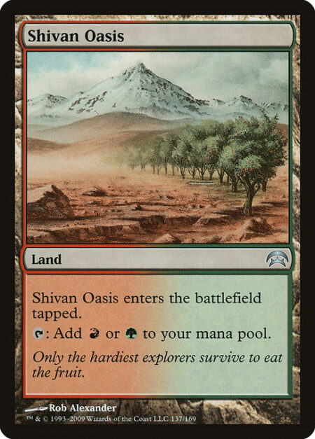 Shivan Oasis - Shivan Oasis enters the battlefield tapped.