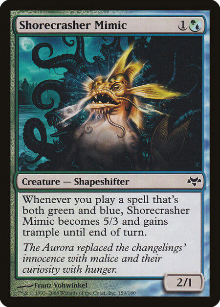 Shorecrasher Mimic - Whenever you cast a spell that's both green and blue