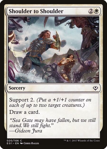 Shoulder to Shoulder - Support 2. (Put a +1/+1 counter on each of up to two target creatures.)